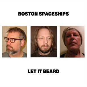 Boston Spaceships - Let It Beard